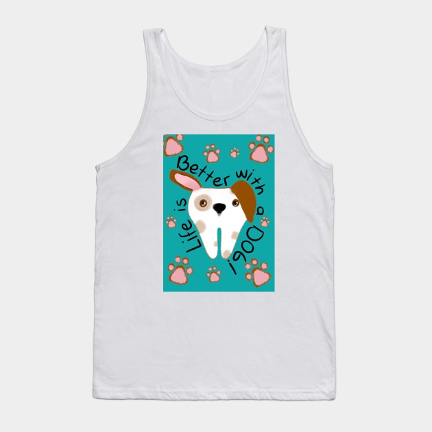 Cute Molar Dog illustration - Life is better with a dog - for Dentists, Hygienists, Dental Assistants, Dental Students and anyone who loves teeth by Happimola Tank Top by Happimola